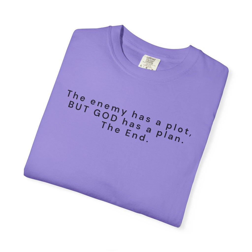 The enemy has a plot, BUT GOD has a plan. The End.