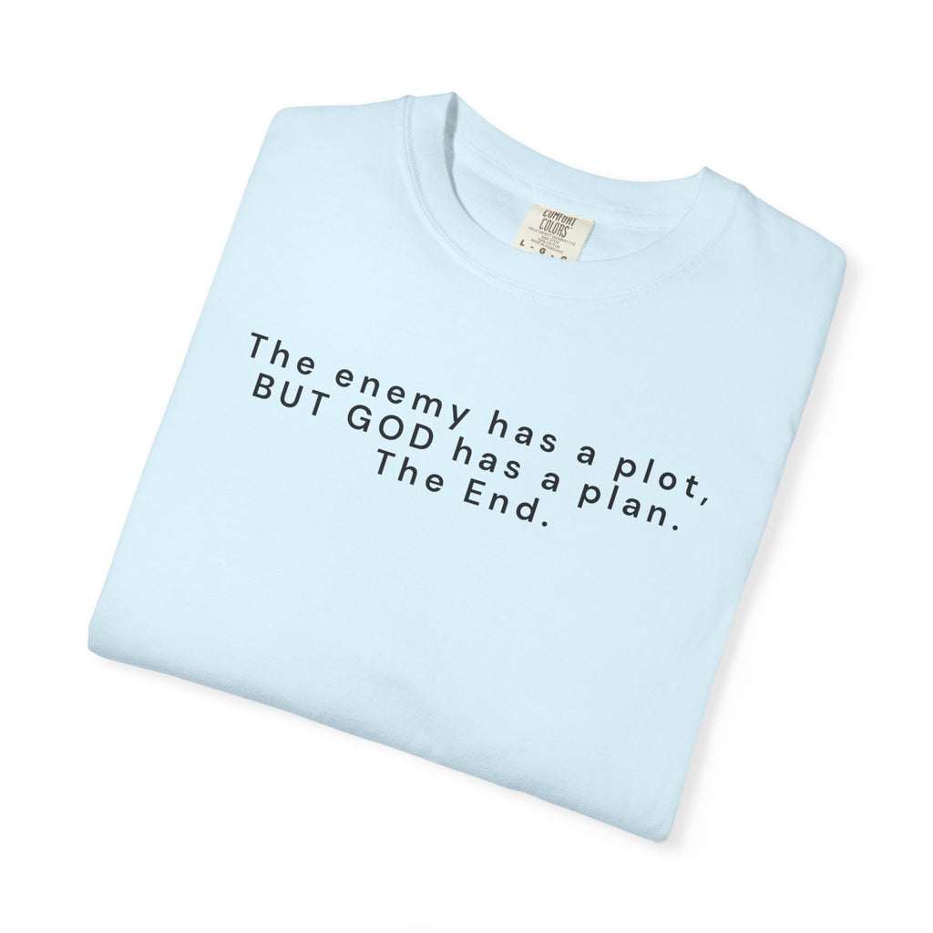 The enemy has a plot, BUT GOD has a plan. The End.