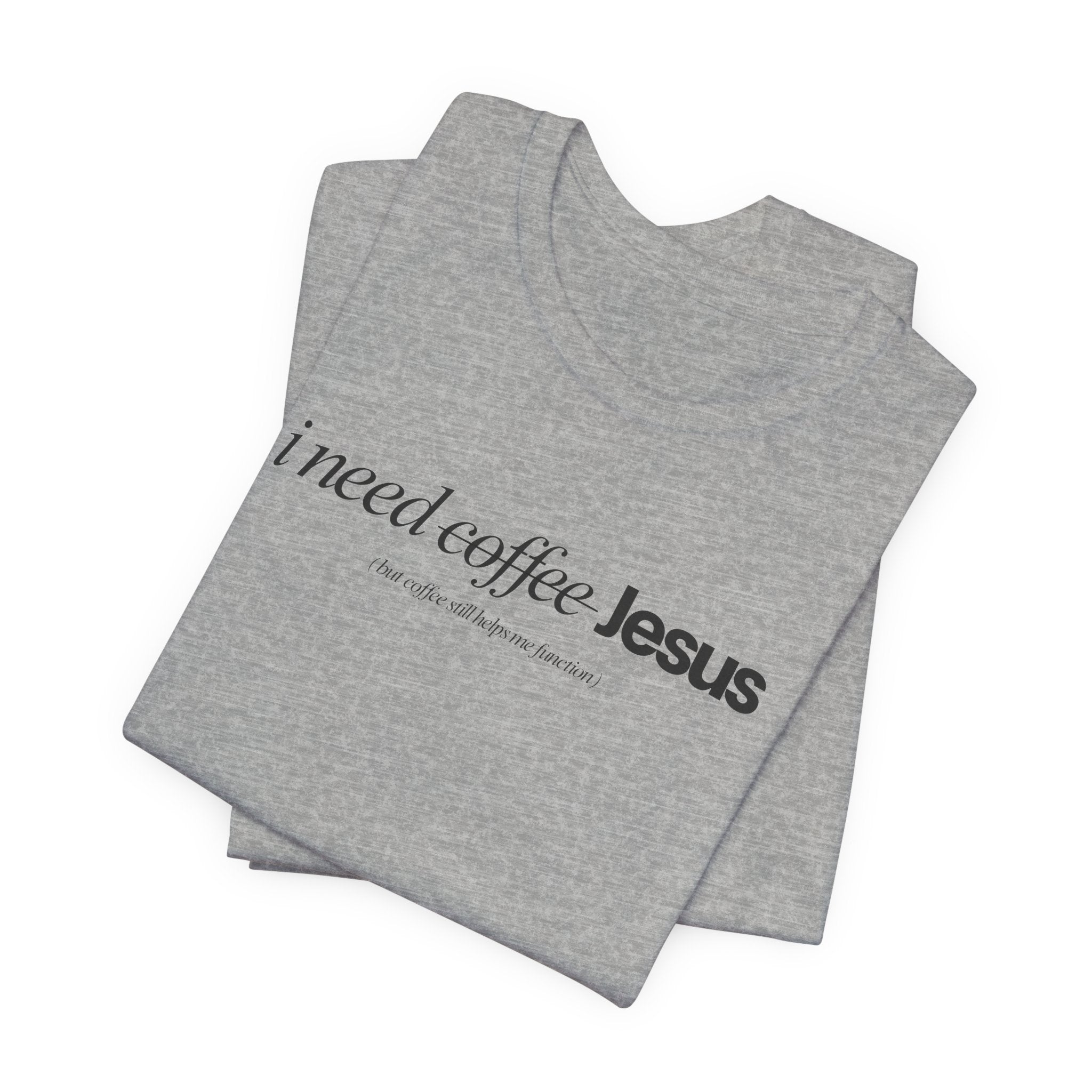 Coffee & Jesus Tee — "i need coffee Jesus" Minimal Faith T-Shirt