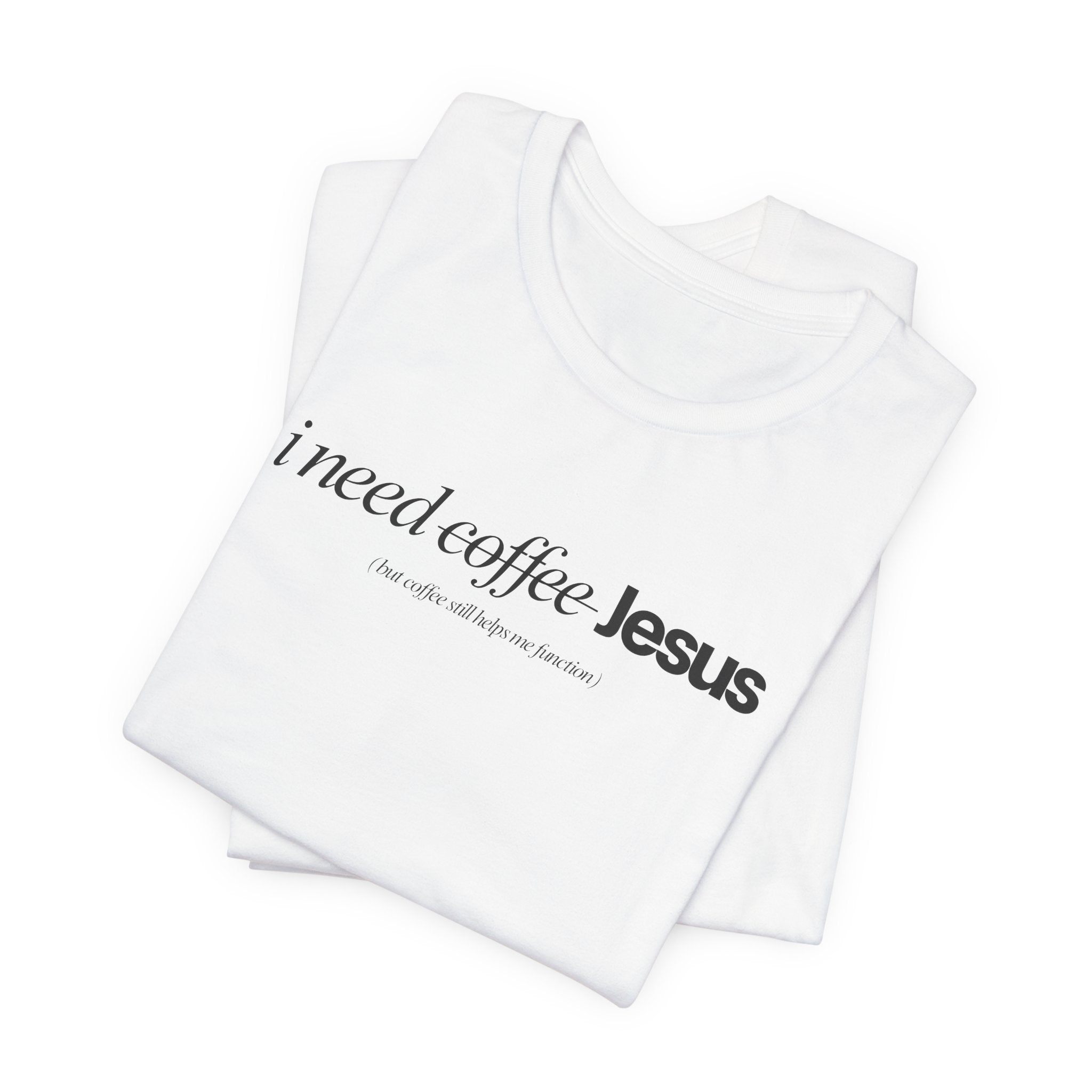 Coffee & Jesus Tee — "i need coffee Jesus" Minimal Faith T-Shirt