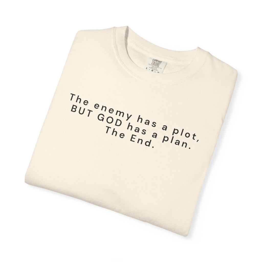 The enemy has a plot, BUT GOD has a plan. The End.