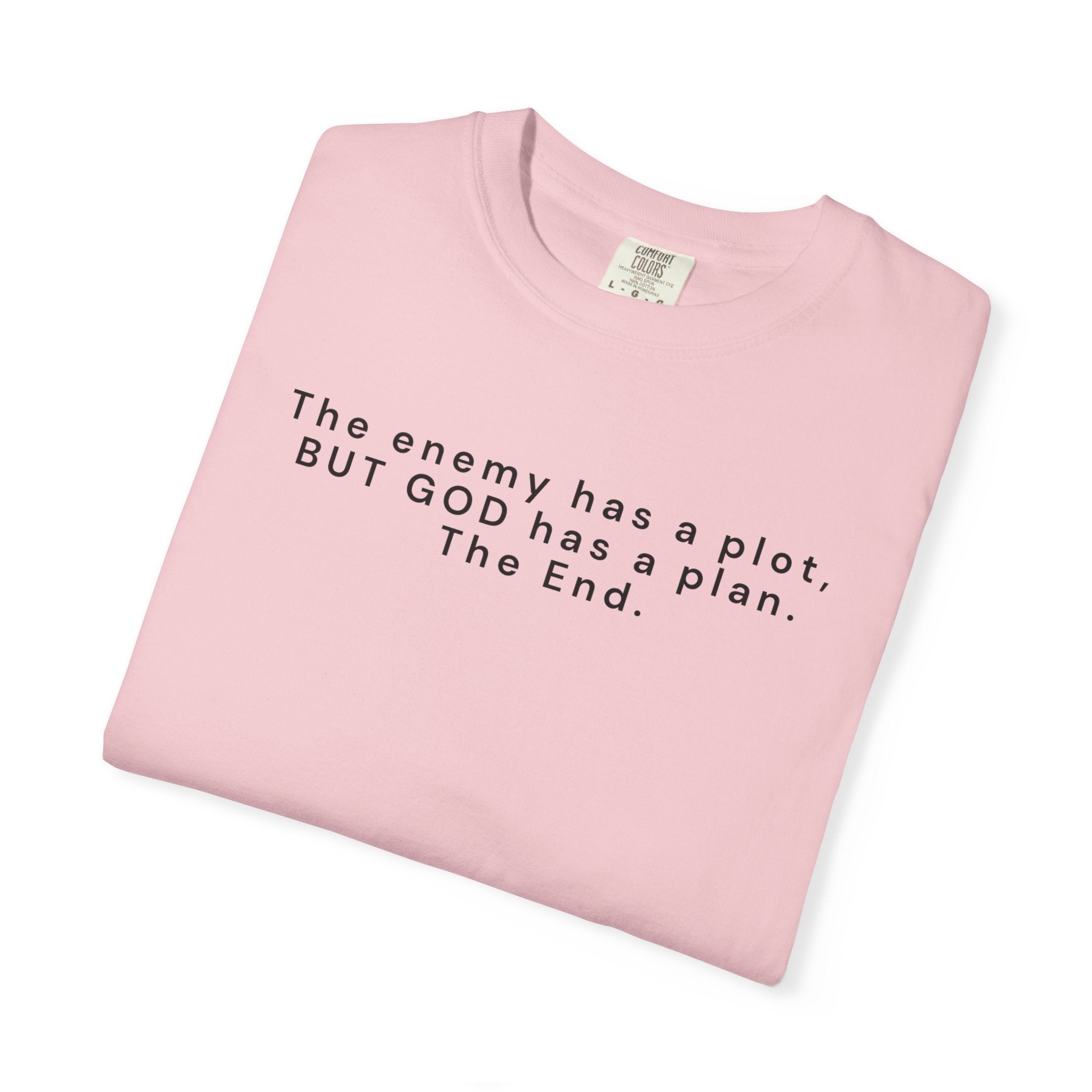 The enemy has a plot, BUT GOD has a plan. The End.