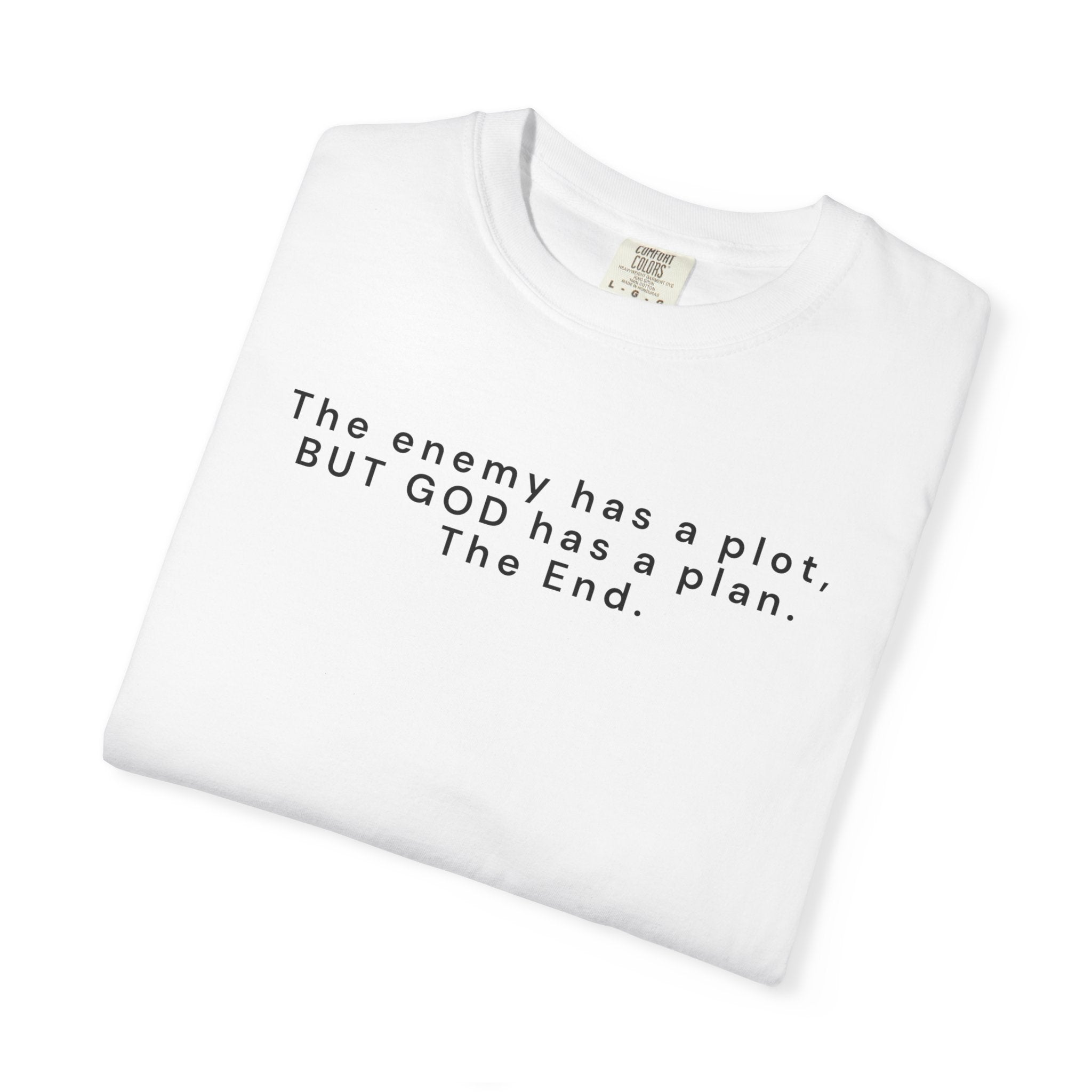 The enemy has a plot, BUT GOD has a plan. The End.