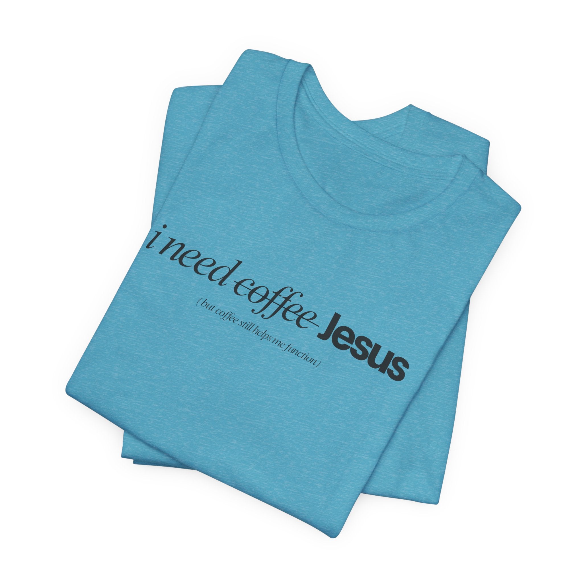Coffee & Jesus Tee — "i need coffee Jesus" Minimal Faith T-Shirt