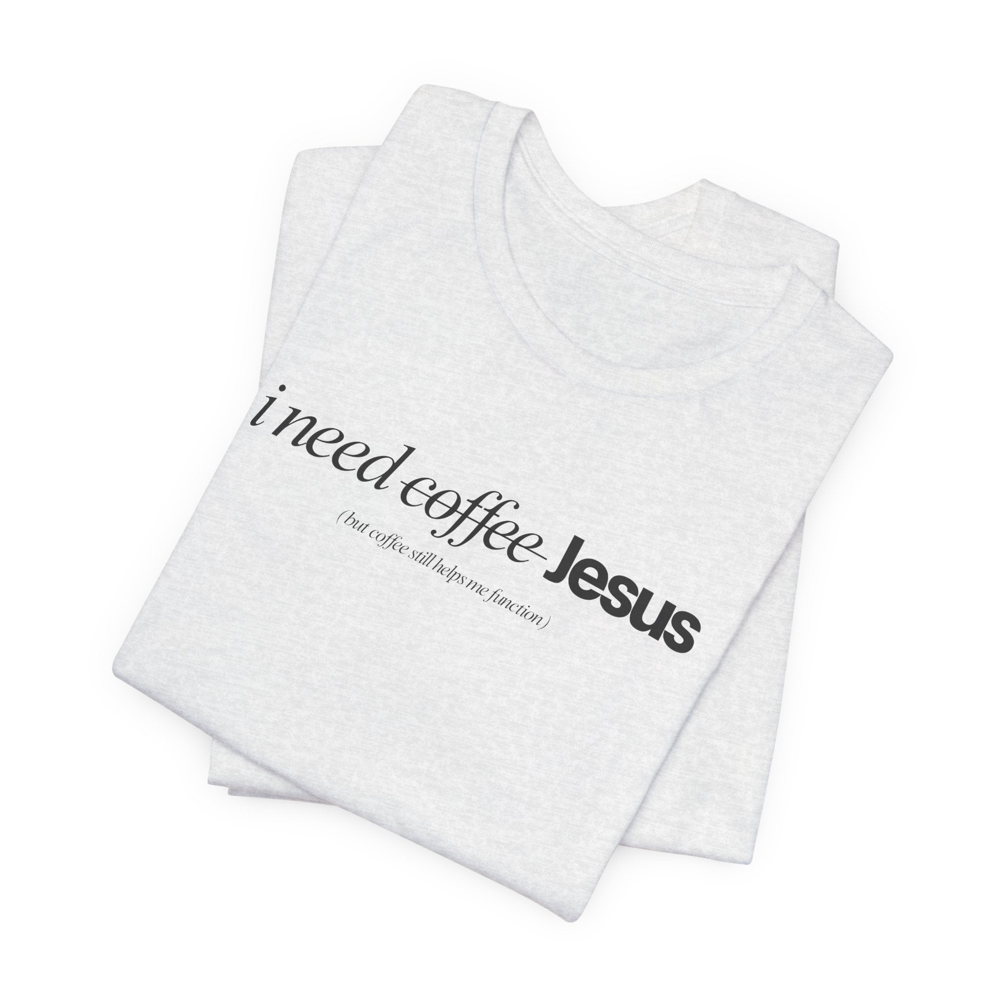 Coffee & Jesus Tee — "i need coffee Jesus" Minimal Faith T-Shirt