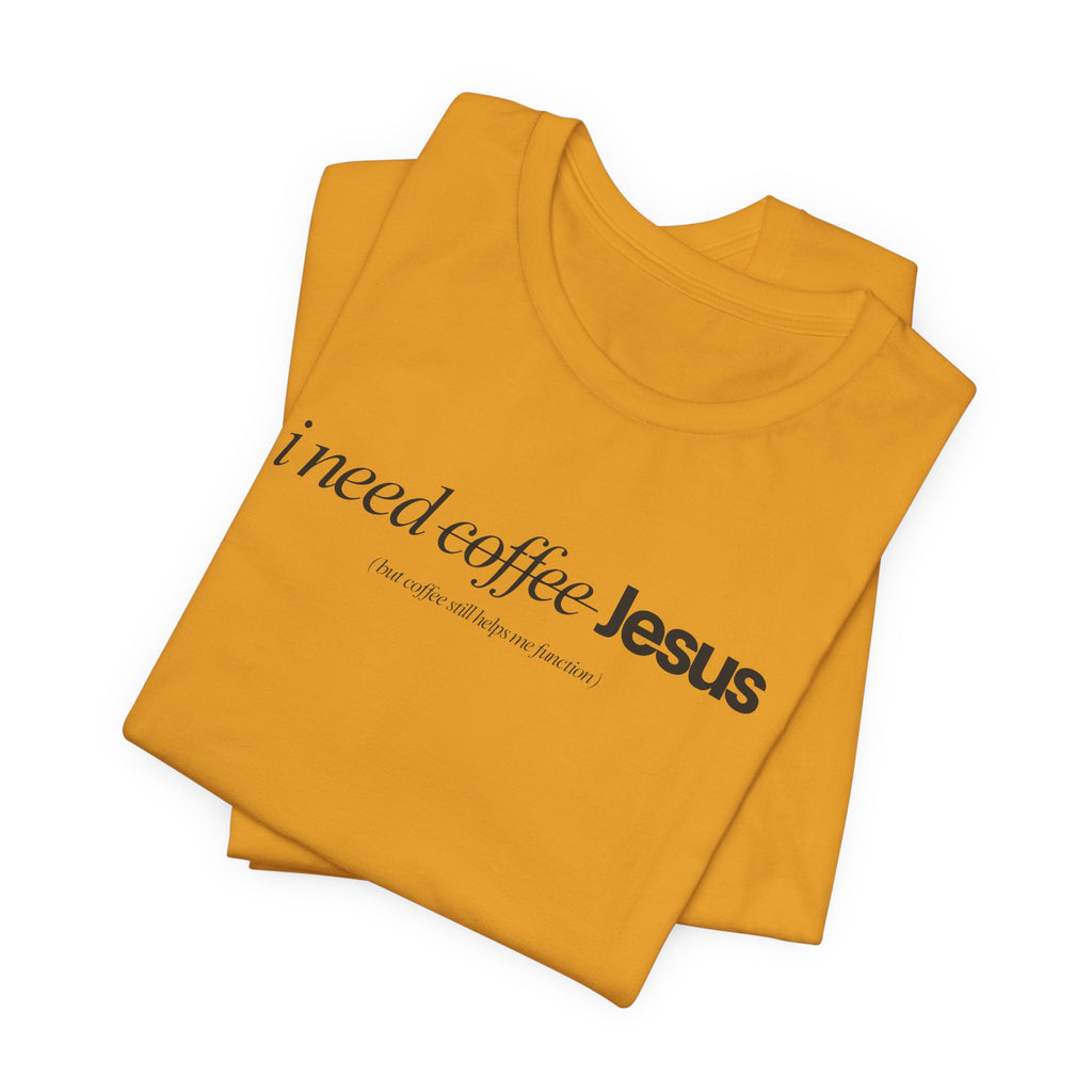 Coffee & Jesus Tee — "i need coffee Jesus" Minimal Faith T-Shirt
