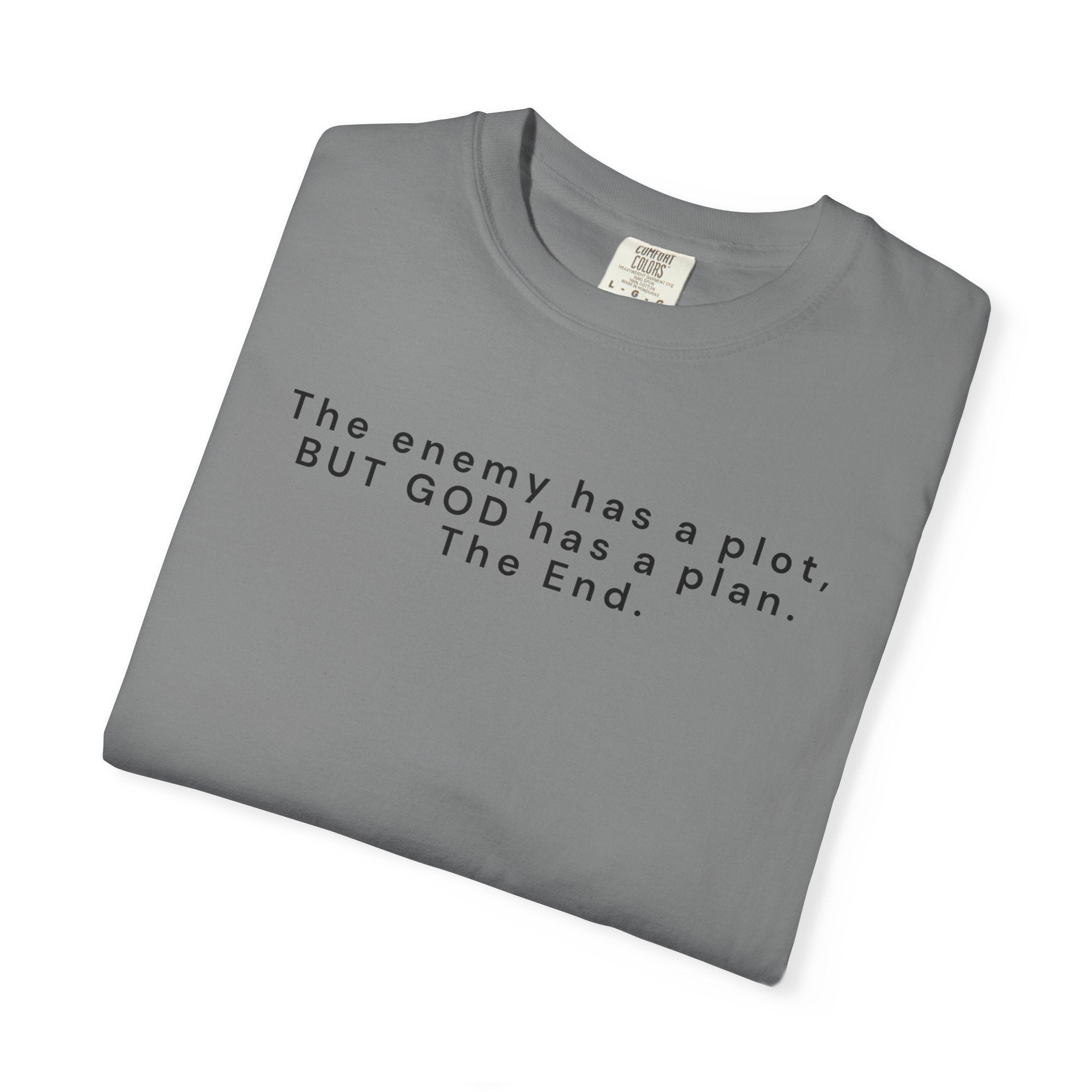 The enemy has a plot, BUT GOD has a plan. The End.